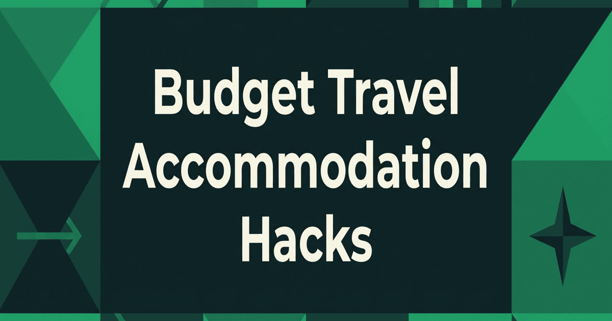 Budget Travel Accommodation Hacks