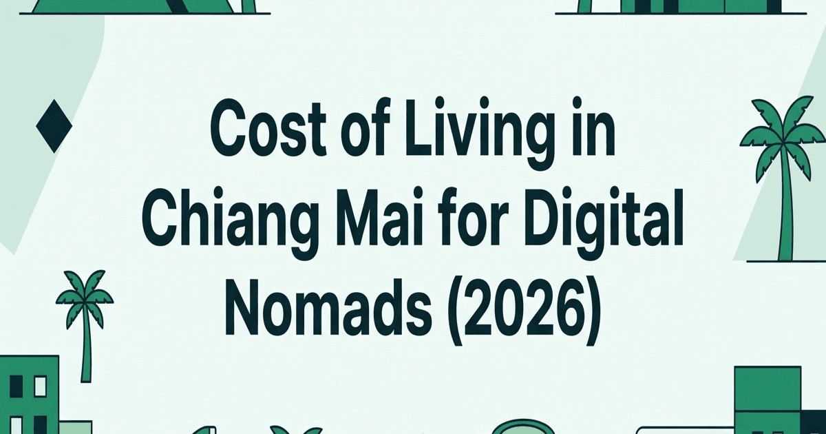 Cost of Living in Chiang Mai for Digital Nomads (2026)