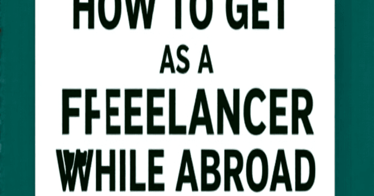 How to Get Paid as a Freelancer While Abroad