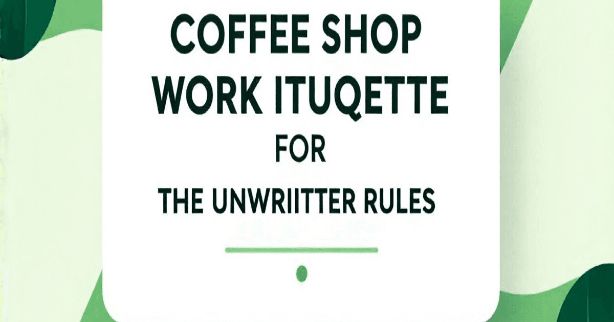 Coffee Shop Work Etiquette for Digital Nomads: The Unwritten Rules