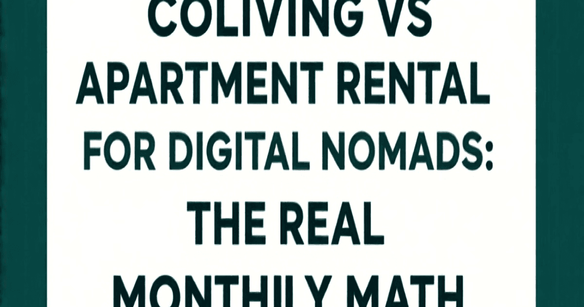 Coliving vs Apartment Rental for Digital Nomads: The Real Monthly Math