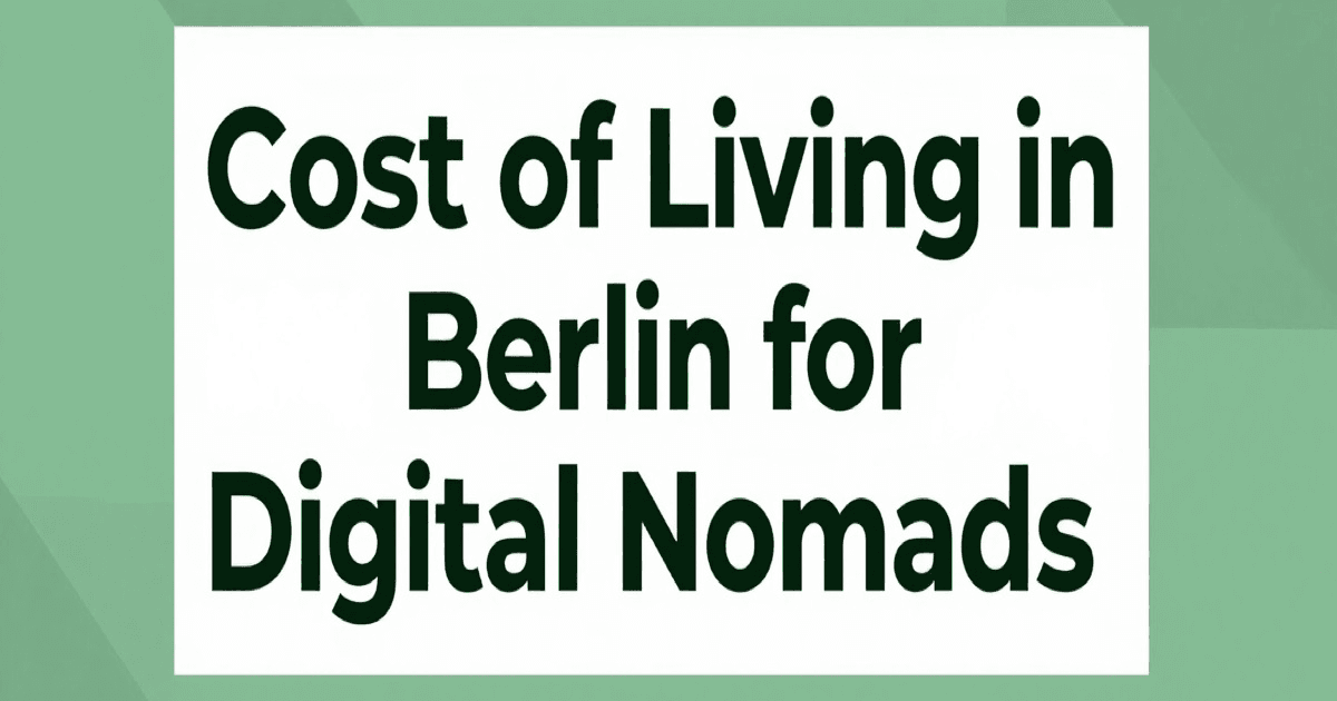 Cost of Living in Berlin for Digital Nomads