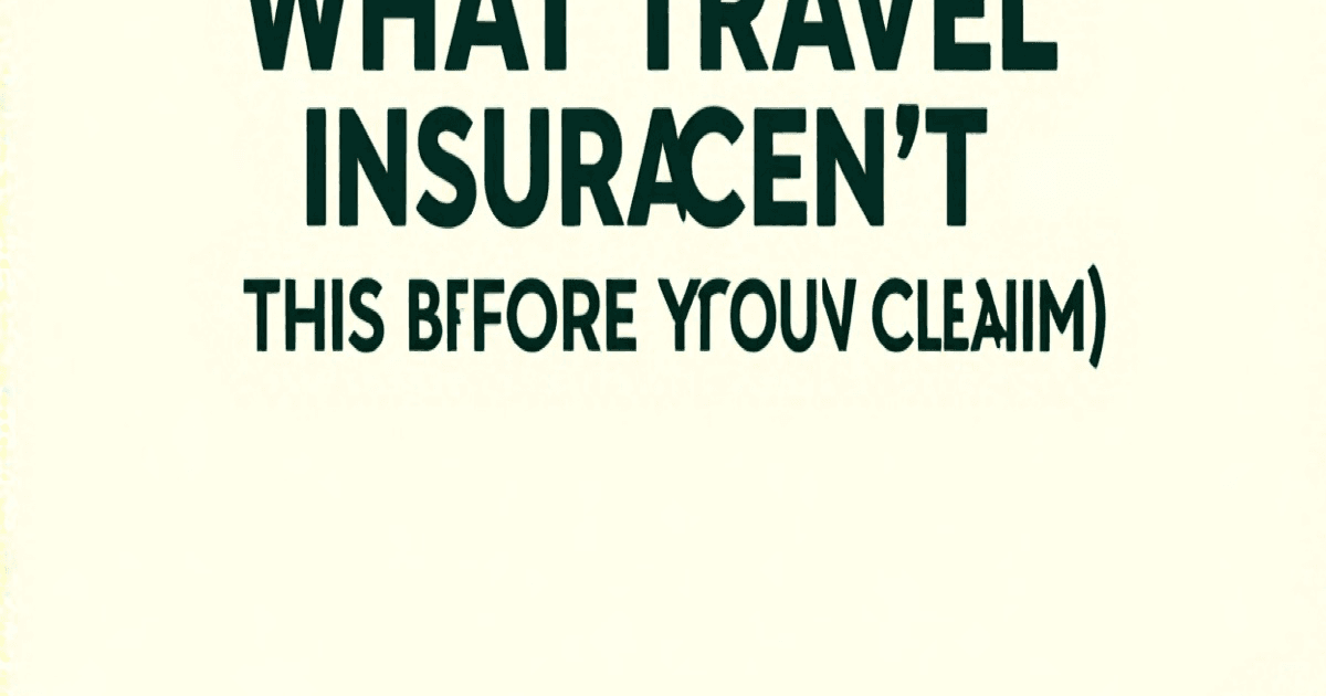 What Travel Insurance Doesn't Cover (Read This Before You Claim)